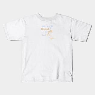 One Single Thread of Gold Tied Me to You Kids T-Shirt